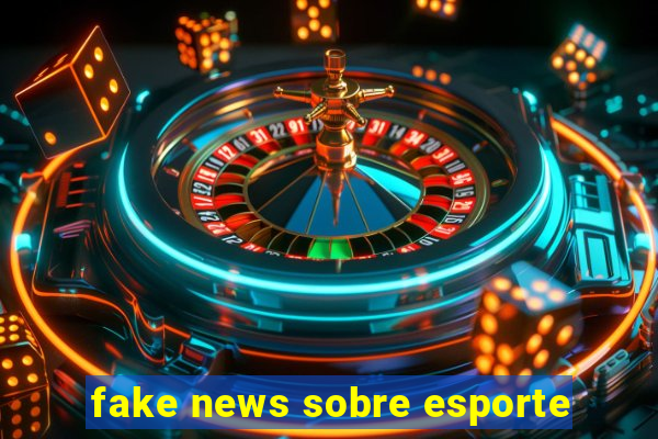 fake news sobre esporte